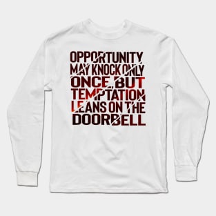 Opportunity knocks once Long Sleeve T-Shirt